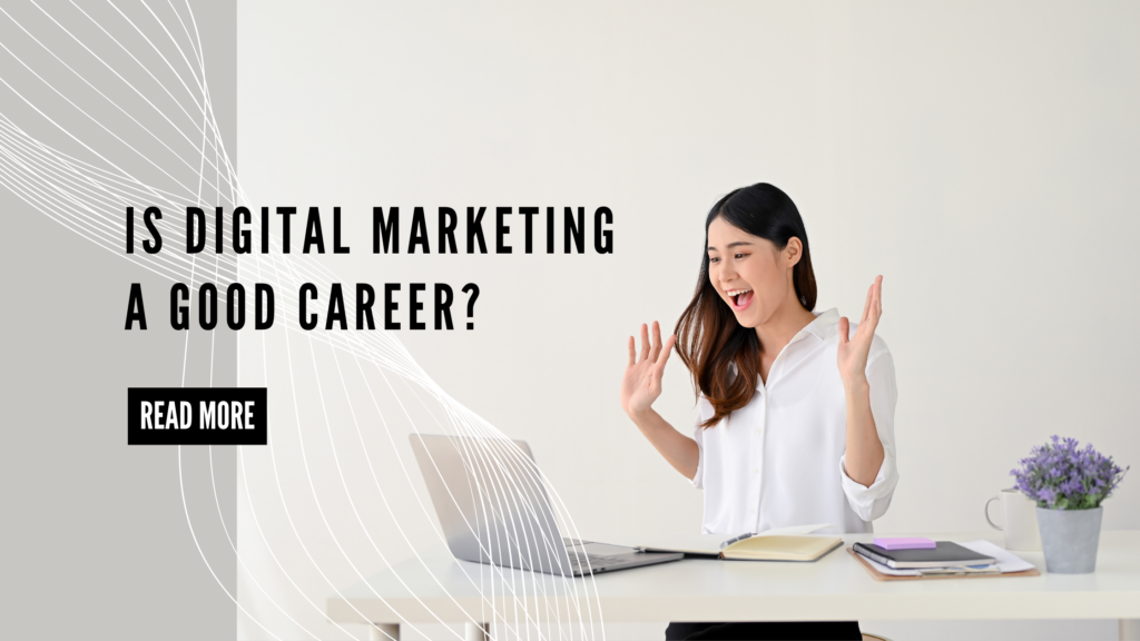 Is Digital Marketing a Good Career?