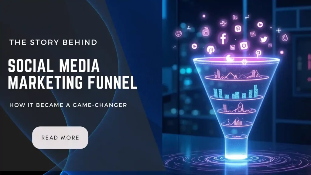 The Story Behind the Social Media Marketing Funnel: How It Became a Game-Changer
