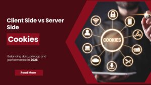As a Digital Marketer What Cookies Should You Trust in 2026: A Comparative Study of Client Side and Server Side Cookies. 