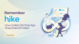 A Case Study of India’s Former Favourite Chatting App, Hike. 