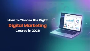 How to Choose the Right Digital Marketing Course in 2026 