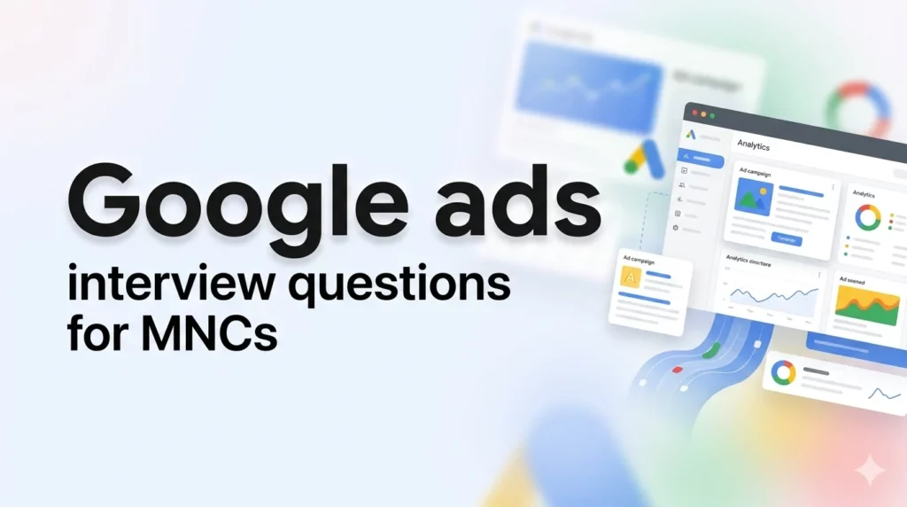 'Google ads interview questions for MNCs' with a background featuring analytics dashboard graphics and abstract colorful shapes.